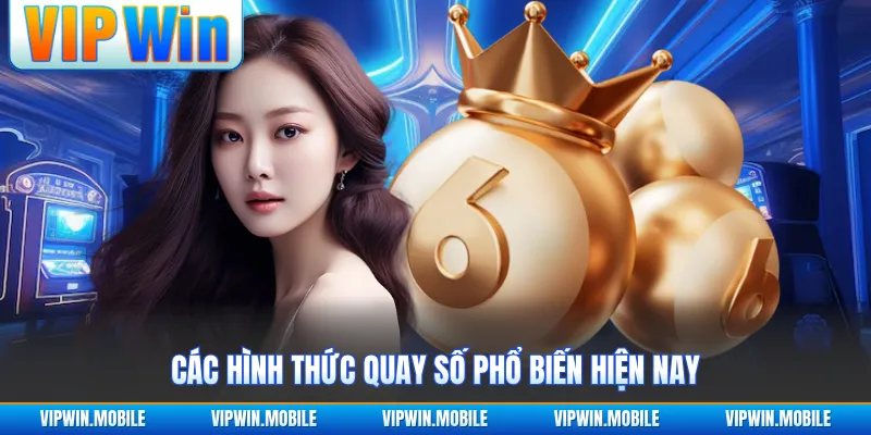 Các hình thức quay số phổ biến hiện nay