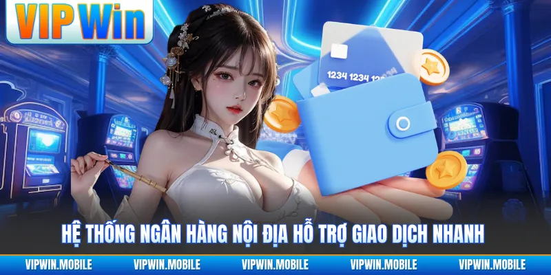 Hệ thống ngân hàng nội địa hỗ trợ giao dịch nhanh