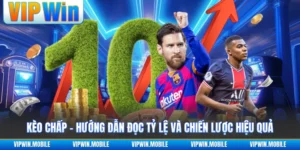 Kèo Chấp - Hướng Dẫn Đọc Tỷ Lệ Và Chiến Lược Hiệu Quả