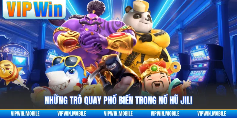 Những trò quay phổ biến trong nổ hũ Jili