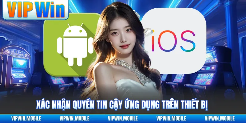 Xác nhận quyền tin cậy ứng dụng trên thiết bị 